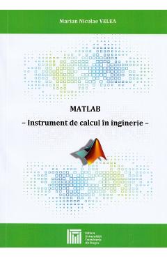 Poza produsului MATLAB. Instrument de calcul in inginerie - Marian Nicolae Velea