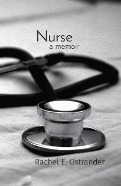 Poza produsului Nurse: a memoir - Rachel E. Ostrander