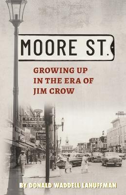 Moore Street: Growing Up in the Era of Jim Crow - Donald W. Lahuffman