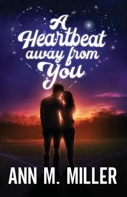 A Heartbeat away from You - Ann M. Miller
