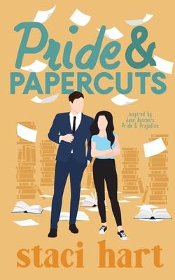 Pride and Papercuts: Inspired by Jane Austen's Pride and Papercuts - Staci Hart
