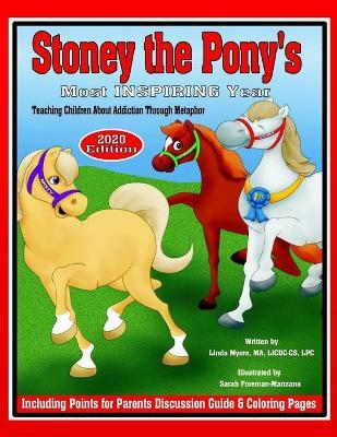 Stoney the Pony's Most Inspiring Year 2020 Edition: Teaching Children About Addiction Through Metaphor - Sarah Foreman-manzano