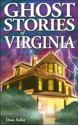 Ghost Stories of Virginia - Dan Asfar