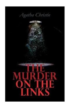 Coperta cărții 'The Murder on the Links: Hercule Poirot's Case - Agatha Christie'