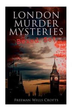 Poza produsului London Murder Mysteries - Boxed Set: The Cask, The Ponson Case & The Pit-Prop Syndicate - Freeman Wills Crofts