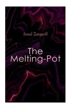 Coperta cărții 'The Melting-Pot - Israel Zangwill'