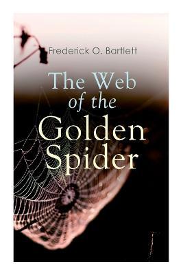 The Web of the Golden Spider: Adventure Novel - Frederick O. Bartlett