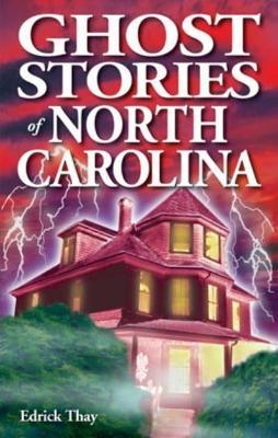 Ghost Stories of North Carolina - Edrick Thay