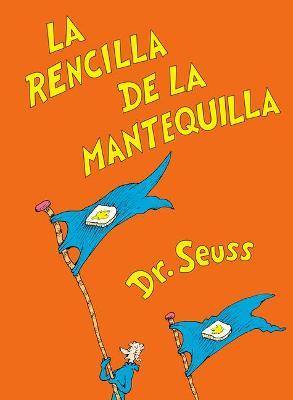 La Rencilla de la Mantequilla (the Butter Battle Book Spanish Edition) - Dr Seuss