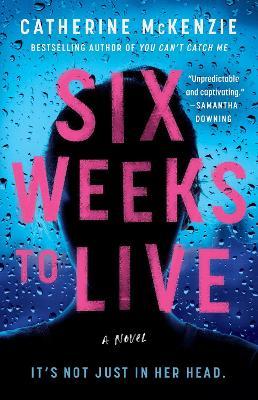 Six Weeks to Live - Catherine Mckenzie