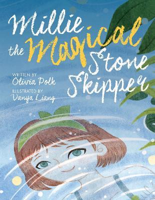 Millie the Magical Stone Skipper - Olivia Polk