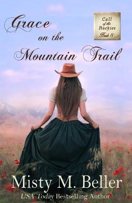 Grace on the Mountain Trail - Misty M. Beller