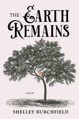 The Earth Remains - Shelley Burchfield