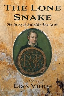 The Lone Snake: The Story of Sofonisba Anguissola - Lisa Vihos