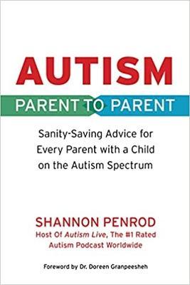 Autism: Parent to Parent: Sanity Saving Advice for Every Parent with a Child on the Autism Spectrum - Shannon Penrod