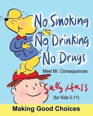 No Smoking, No Drinking, No Drugs - Sally Huss
