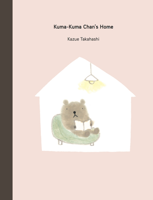 Kuma-Kuma Chan's Home - Kazue Takahashi