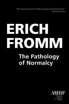 The Pathology of Normalcy - Erich Fromm