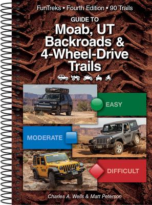 Guide to Moab, UT Backroads & 4-Wheel-Drive Trails 4th Edition - 