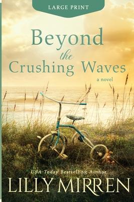 Beyond the Crushing Waves: Large Print Edition - Lilly Mirren