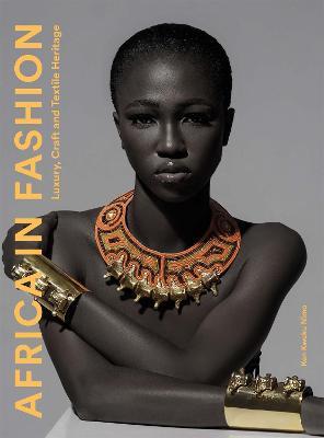 Africa in Fashion: Luxury, Craft and Textile Heritage - Ken Kweku Nimo