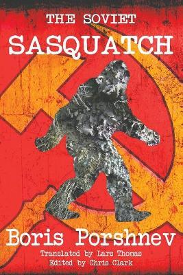 The Soviet Sasquatch - Boris Porshnev