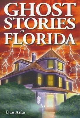 Ghost Stories of Florida - Dan Asfar