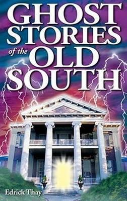 Ghost Stories of the Old South - Edrick Thay