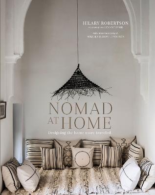 Nomad at Home: Designing the Home More Traveled - Hilary Robertson