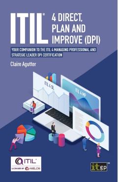Itil(r) 4 Direct, Plan and Improve (Dpi): Your Companion to the Itil 4 Managing Professional and Strategic Leader Dpi Certification - It Governance