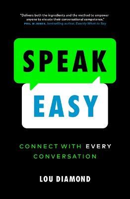 Speak Easy: Connect with Every Conversation - Lou Diamond