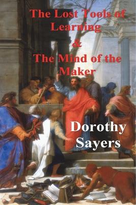 The Lost Tools of Learning and the Mind of the Maker - Dorothy Sayers
