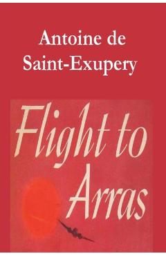 Flight to Arras - Antoine De Saint-exupery