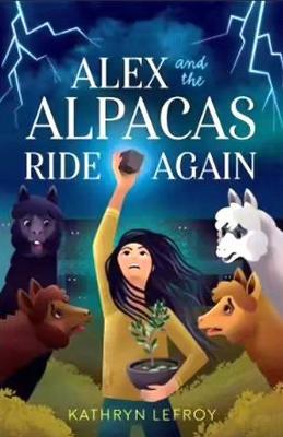 Alex and the Alpacas Ride Again - Kathryn Lefroy