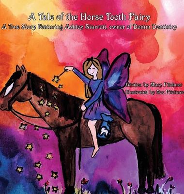 A Tale of the Horse Tooth Fairy: A True Story Featuring Ashley Starrett, owner of Denim Dentistry - Fichtner