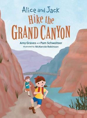 Alice and Jack Hike the Grand Canyon - Amy Graves
