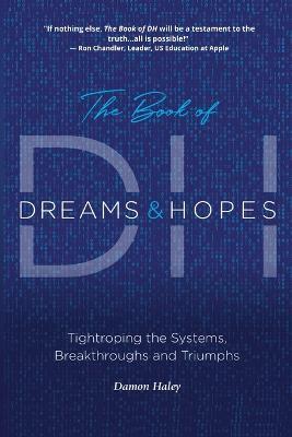 The Book of DH: Tightroping the Systems, Breakthroughs and Triumphs - Damon Haley