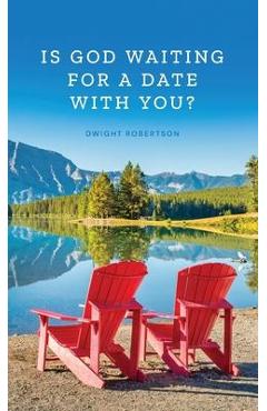 Coperta cărții 'Is God Waiting for a Date with You? - Dwight Robertson'