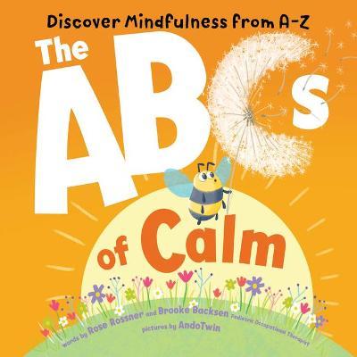 The ABCs of Calm: Discover Mindfulness from A-Z - Rose Rossner
