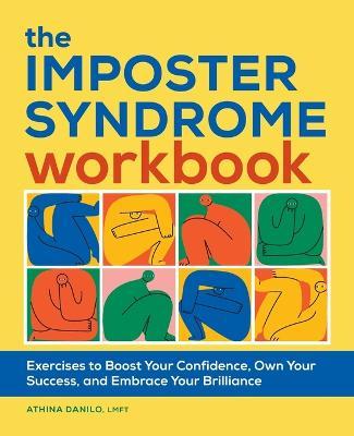 The Imposter Syndrome Workbook: Exercises to Boost Your Confidence, Own Your Success, and Embrace Your Brilliance - Athina Danilo