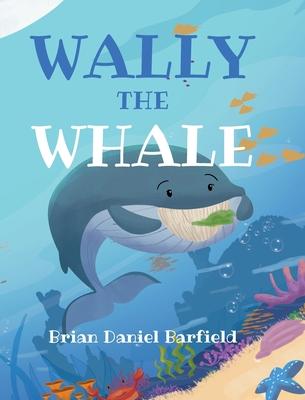 Wally the Whale - Brian Daniel Barfield