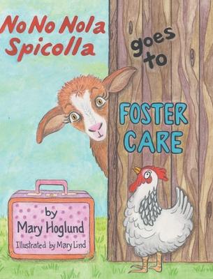 No No Nola Spicolla Goes to Foster Care - Mary Hoglund