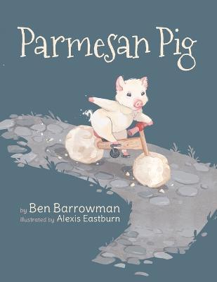 Parmesan Pig - Ben Barrowman