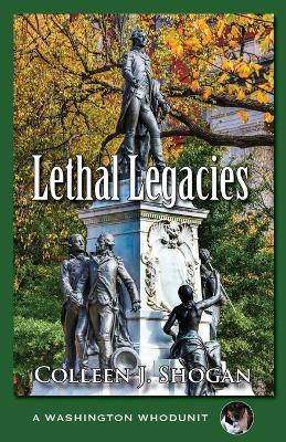 Lethal Legacies - Colleen Shogan