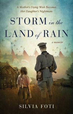 Storm in the Land of Rain: A Mother's Dying Wish Becomes Her Daughter's Nightmare - Silvia Foti