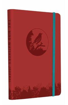 The Bird Watcher's Journal (Birding Log Book; Birding Field Diary; Birder Gifts) - Weldon Owen
