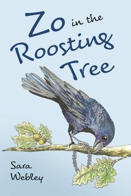 Zo in the Roosting Tree: Volume 1 - Sara Webley
