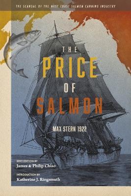 The Price of Salmon: The Scandal of the West Coast Salmon Canning Industry - Max Stern