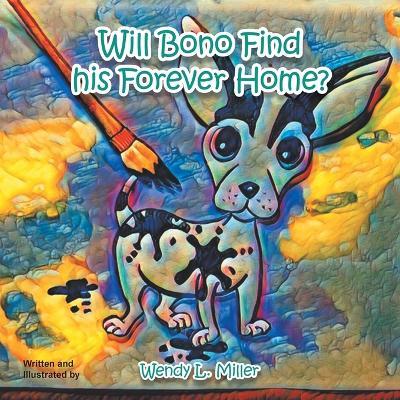 Will Bono Find His Forever Home? - Wendy L. Miller