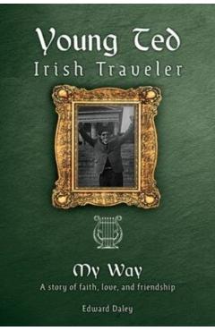 Young Ted Irish Traveler: My Way - Edward Daley